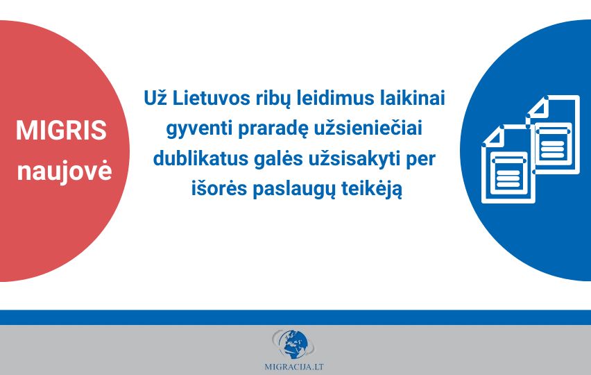 tekstas Už Lietuvos ribų leidimus laikinai gyventi praradę užsieniečiai dublikatus galės užsisakyti per išorės paslaugų teikėją
